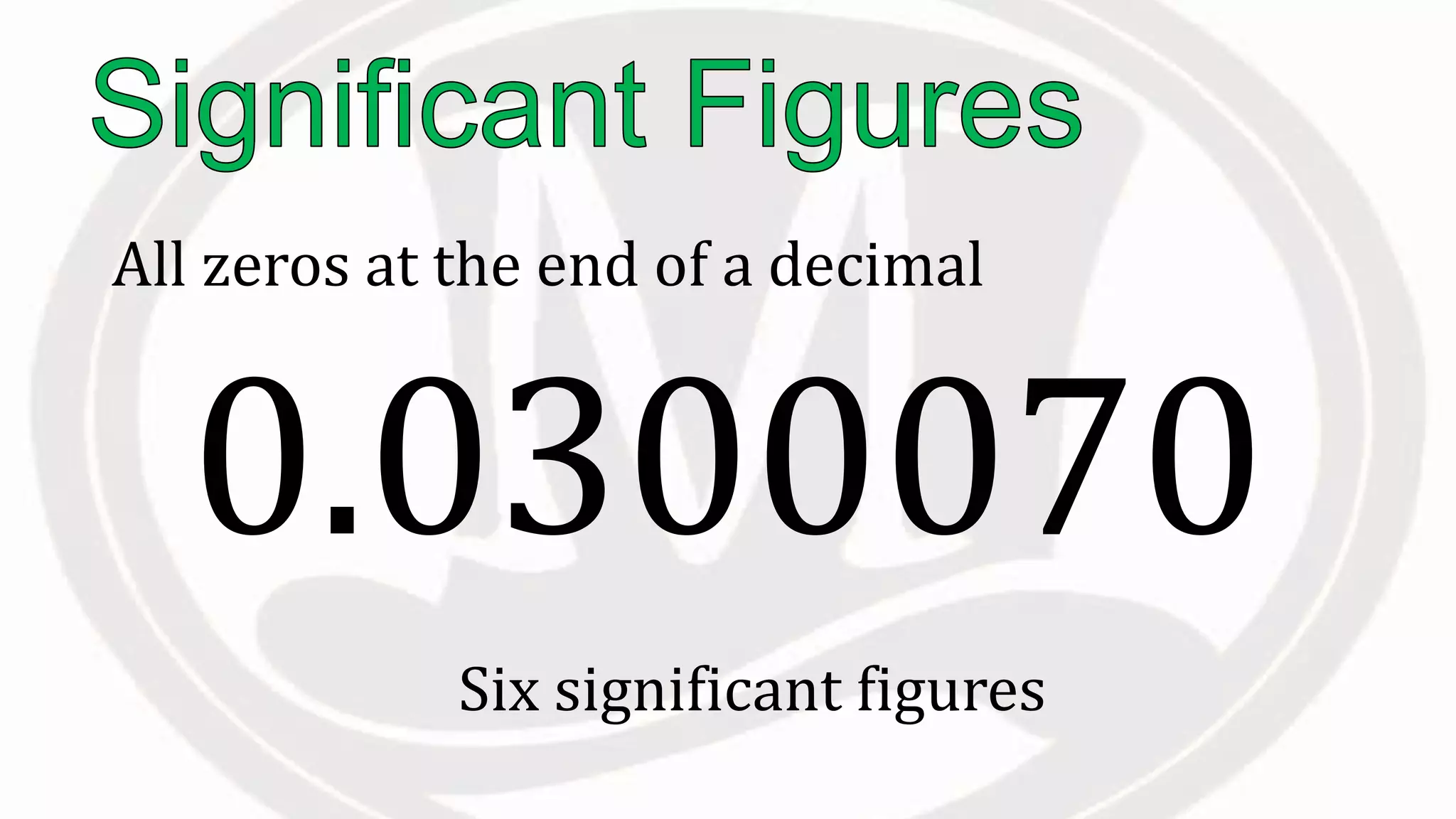 All zeros at the end of a decimal
Six significant figures
0.0300070
 
