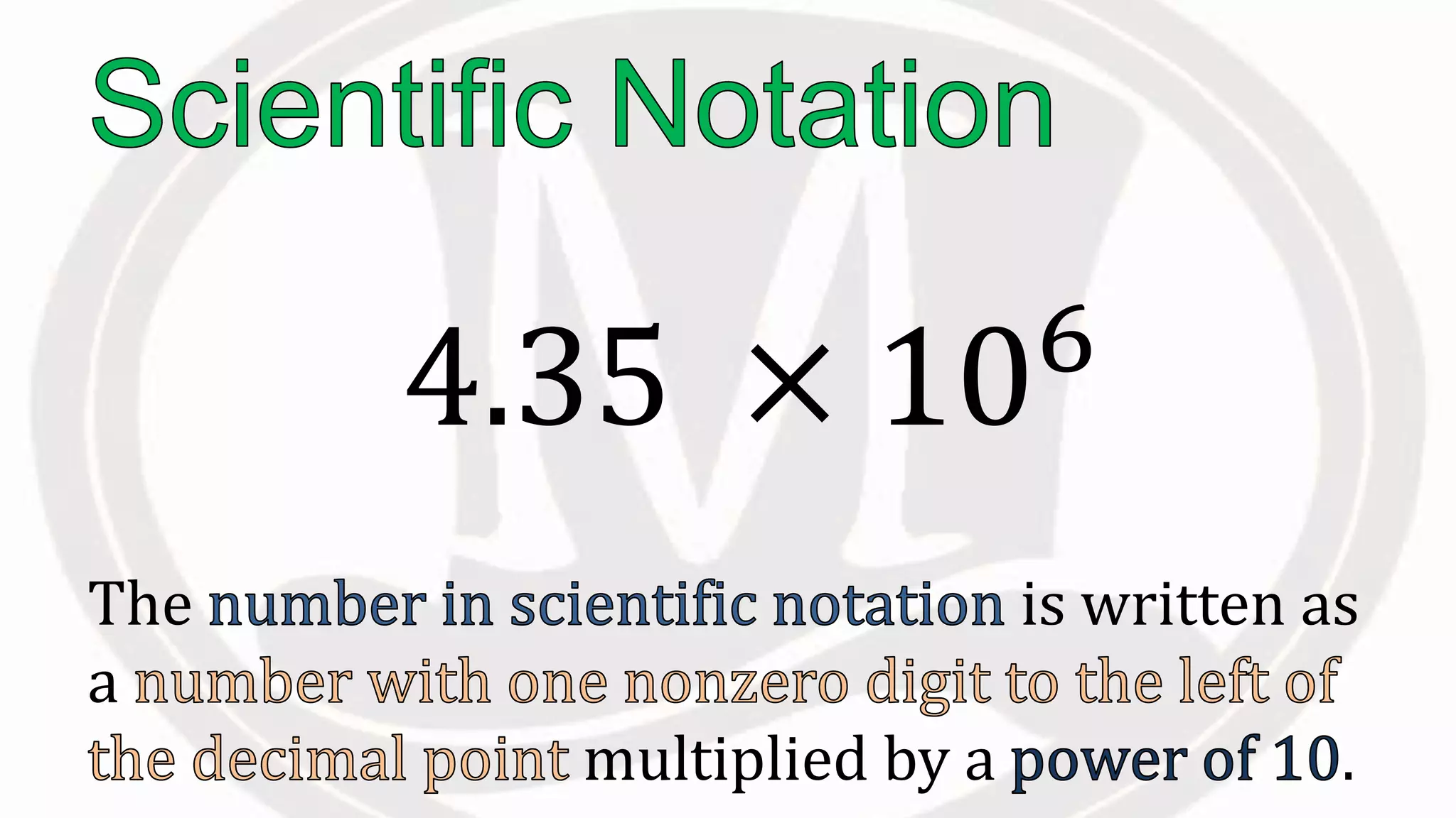 The is written as
a
multiplied by a .
4.35 × 106
 
