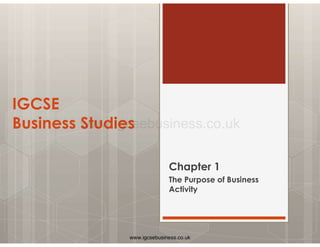 IGCSE
Business Studies
Chapter 1
The Purpose of Business
Activity
www.igcsebusiness.co.uk
www.igcsebusiness.co.uk
www.igcsebusiness.co.uk
Business Studies
Business Studies
Business Studies
Business Studies
Business Studies
Business Studies
Business Studies
Business Studies
Business Studies
Business Studies
Business Studies
Business Studies
Business Studies
Business Studies
Business Studies
Business Studies
Business Studies
Business Studies
Business Studies
Business Studies
Business Studies
Business Studies
Business Studies
Business Studies
Business Studies
Business Studies
Business Studies
Business Studies
Business Studies
Business Studies
Business Studies
 