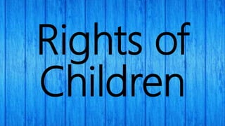 Rights of
Children
 