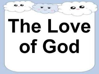 The Love
of God
 