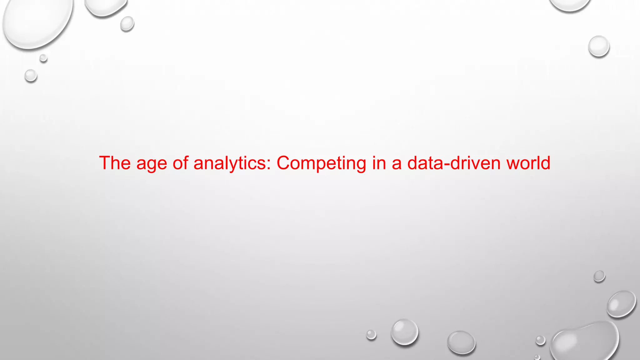 The age of analytics: Competing in a data-driven world
 