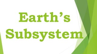 Earth’s
Subsystem
 