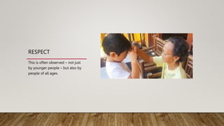 RESPECT
This is often observed – not just
by younger people – but also by
people of all ages.
 