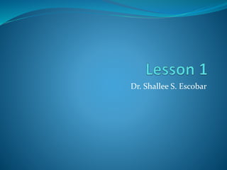 Dr. Shallee S. Escobar
 