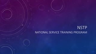 NSTP
NATIONAL SERVICE TRAINING PROGRAM
 