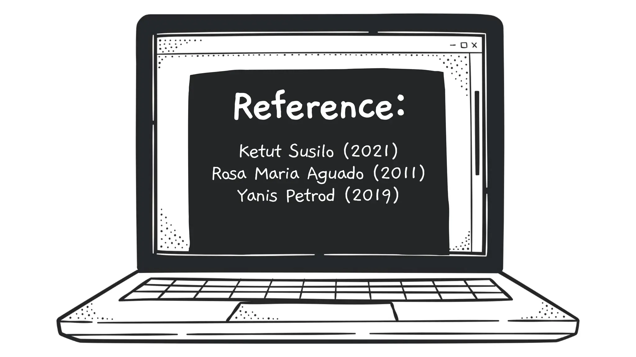 Reference:
Ketut Susilo (2021)
Rosa Maria Aguado (2011)
Yanis Petrod (2019)
 