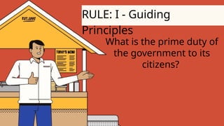 What is the prime duty of
the government to its
citizens?
RULE: I - Guiding
Principles
 