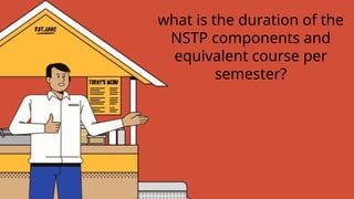 what is the duration of the
NSTP components and
equivalent course per
semester?
 