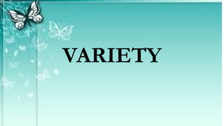 VARIETY
 
