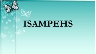ISAMPEHS
 