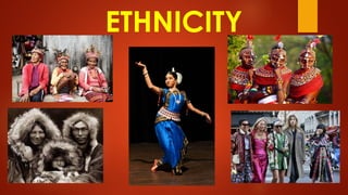 ETHNICITY
 