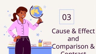Cause & Effect
and
Comparison &
03
 