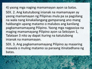 4) yaong mga naging mamamayan ayon sa batas.
SEK. 2. Ang katutubong inianak na mamamayan ay
yaong mamamayan ng Pilipinas m...