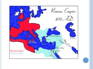 Western Empire
Eastern Empire
 