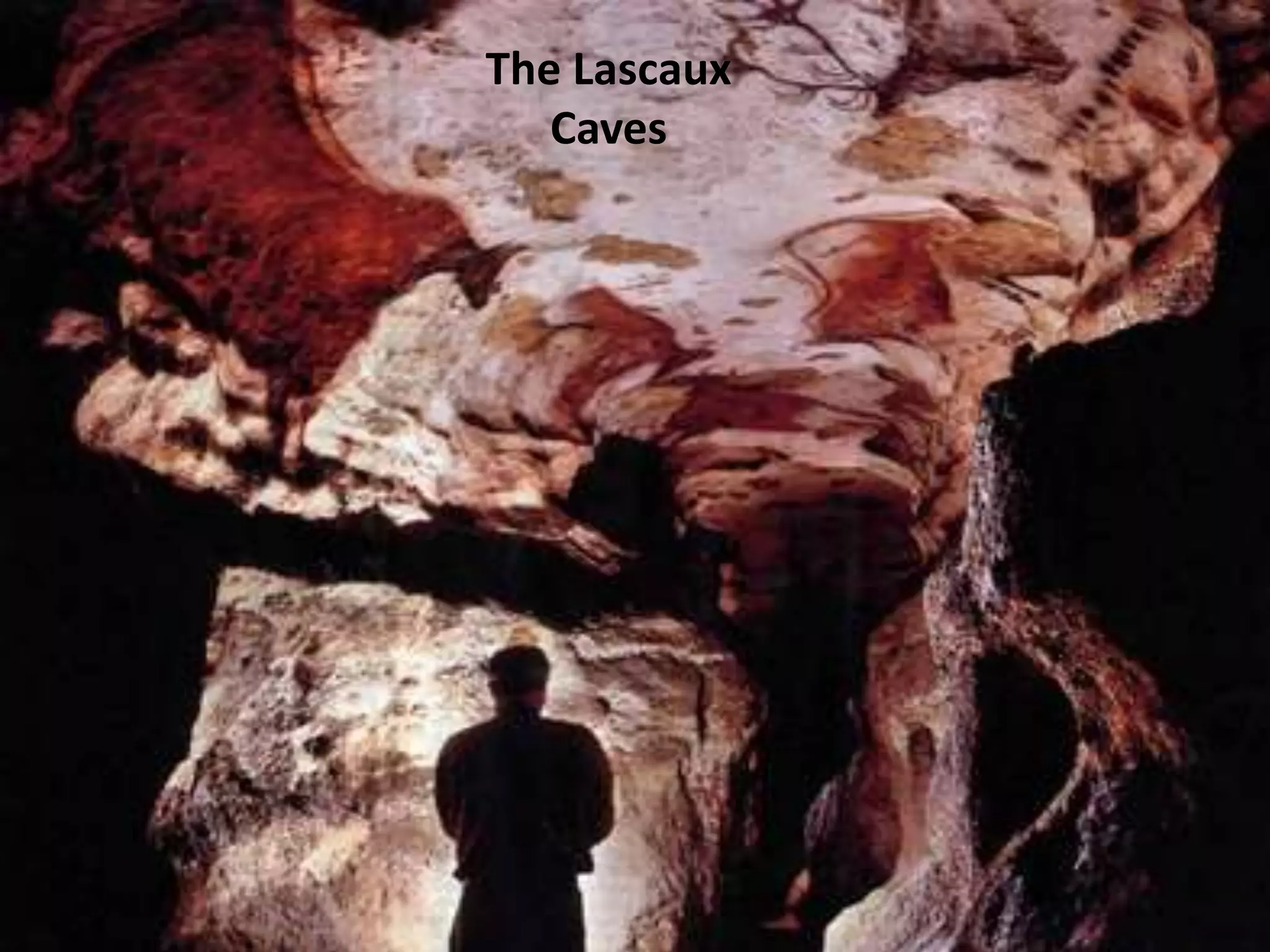 The Lascaux 
Caves 
 