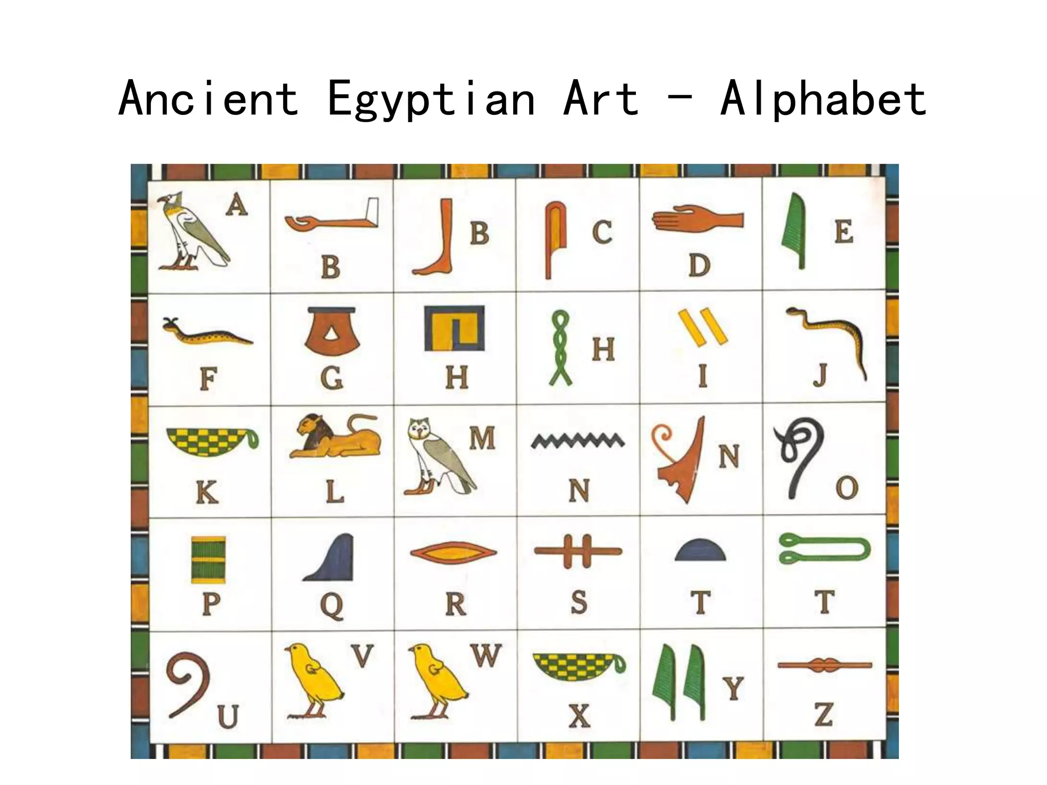 Ancient Egyptian Art - Alphabet 
 