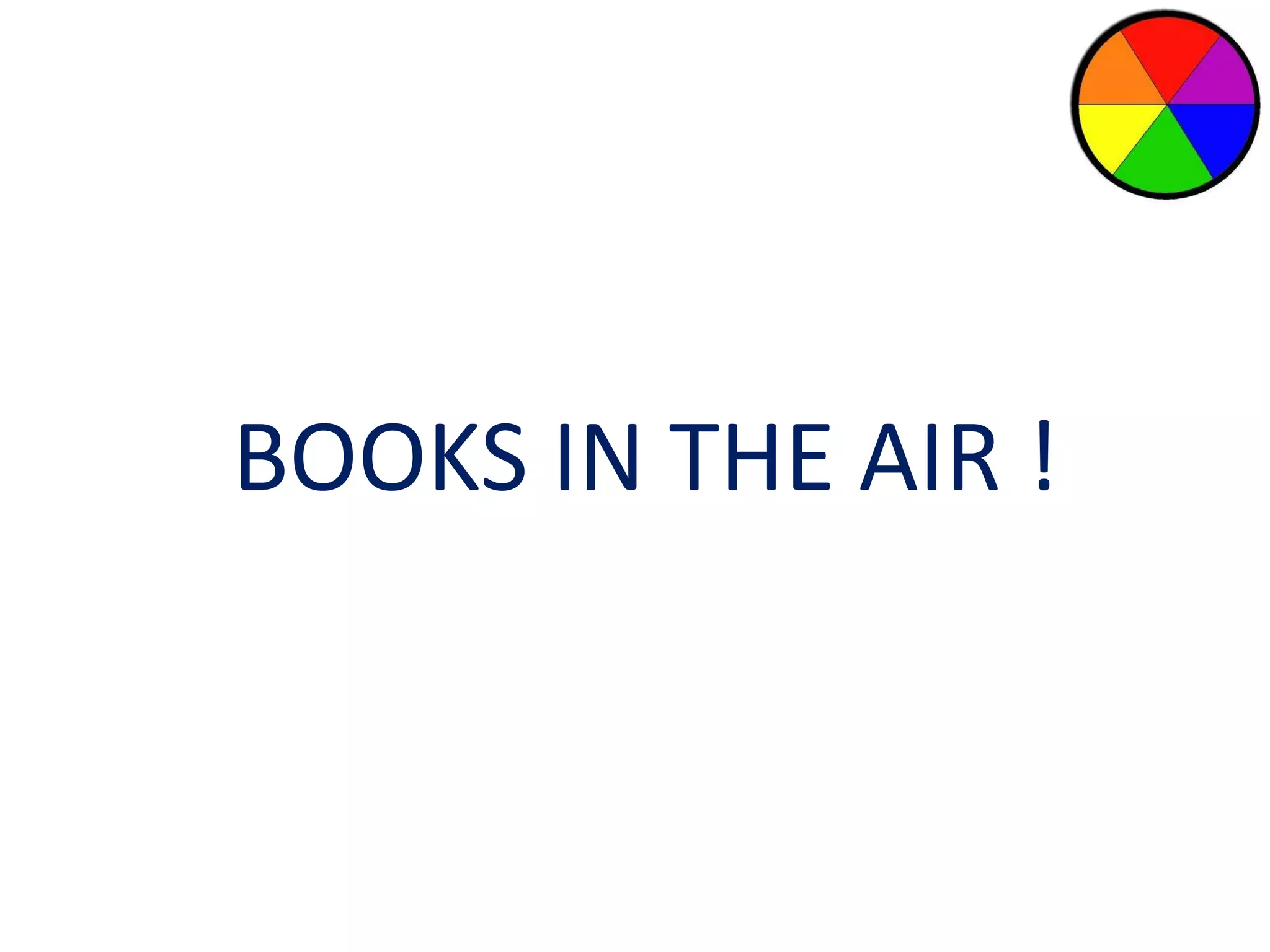 BOOKS IN THE AIR ! 
 