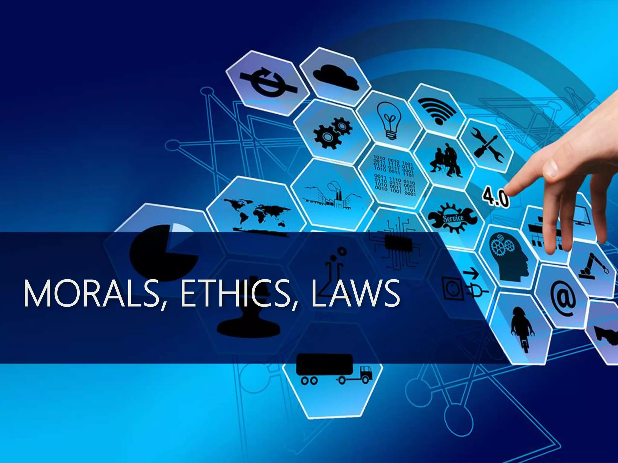 MORALS, ETHICS, LAWS
 