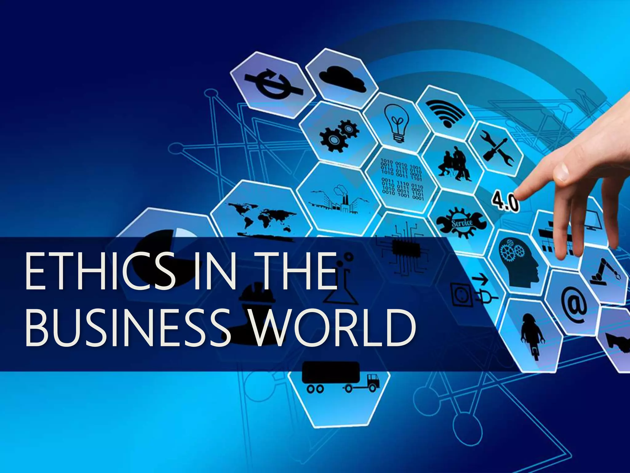 ETHICS IN THE
BUSINESS WORLD
 