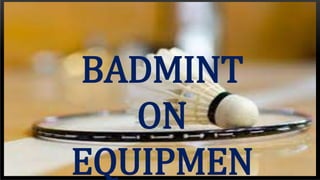 BADMINT
ON
EQUIPMEN
 