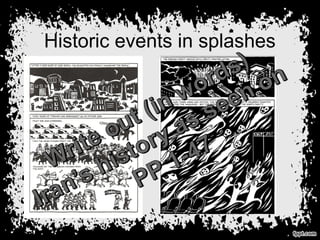 Historic events in splashes
 