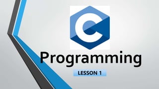 Programming
LESSON 1
 