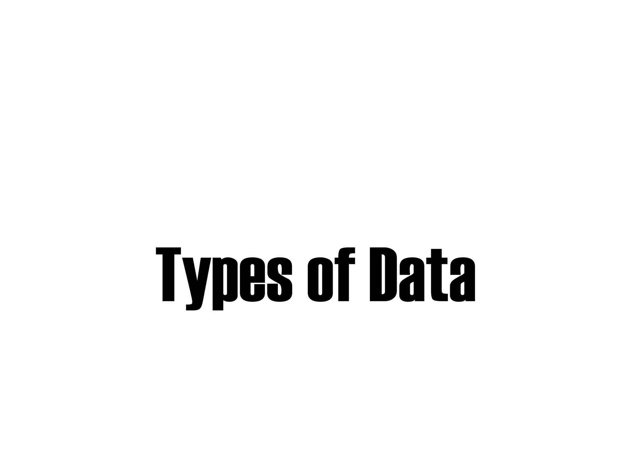 Types of Data
 