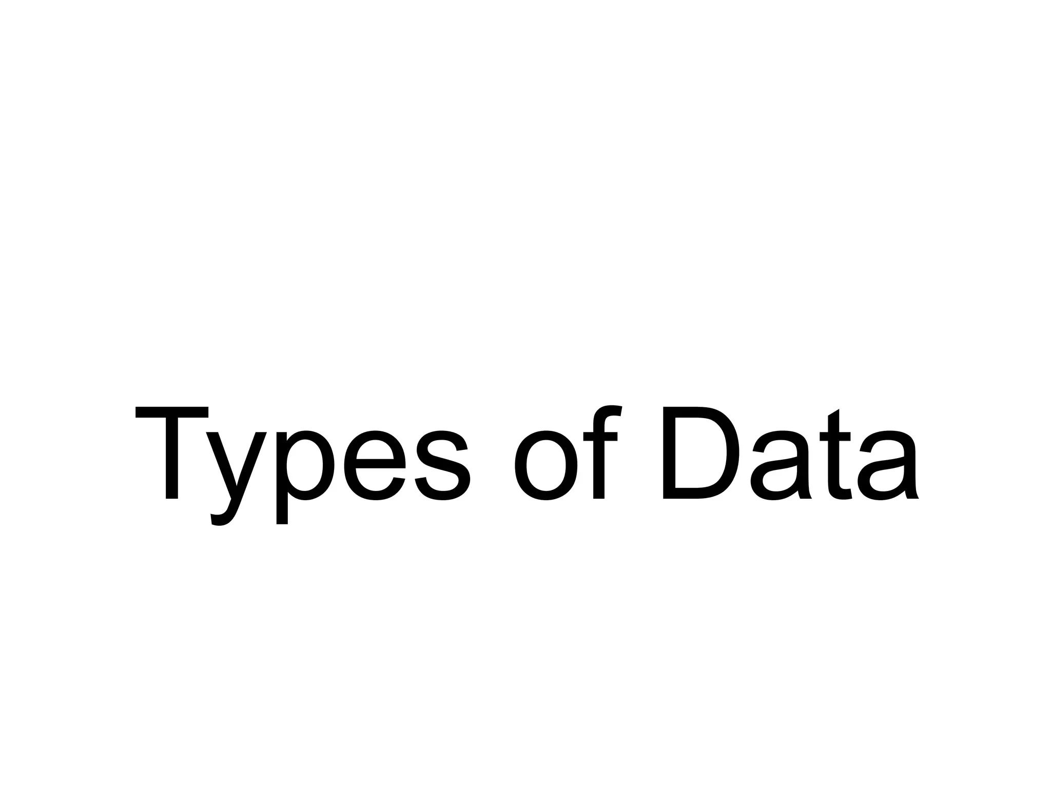 Types of Data
 