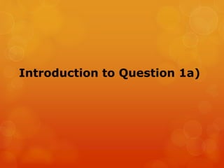 Introduction to Question 1a)
 