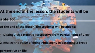 LESSON_1_-_DOING_PHILOSOPHY_(HOLISTIC___PARTIAL_PERSPECTIVE).pptx
