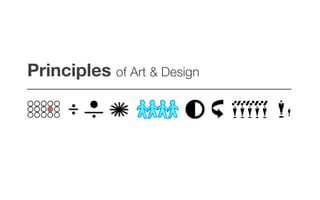 Principles of Art & Design!
–––––––––––––––––––––––––––––––––––––––––
 