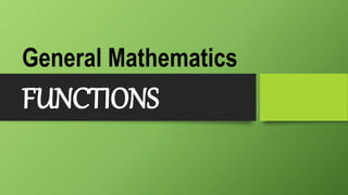 FUNCTIONS
General Mathematics
 