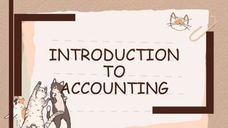 INTRODUCTION
TO
ACCOUNTING
 