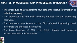 Processing Computer Hardware ICT - LESSON 1: Computer Hardware concept | PDF