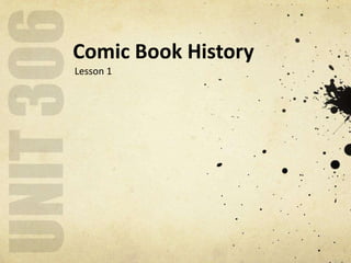 Comic Book History
Lesson 1
 