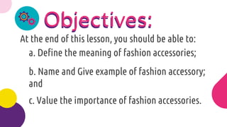 Lesson 1 history of fashion accessories-part 1 | PPTX