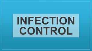 INFECTION
CONTROL
 