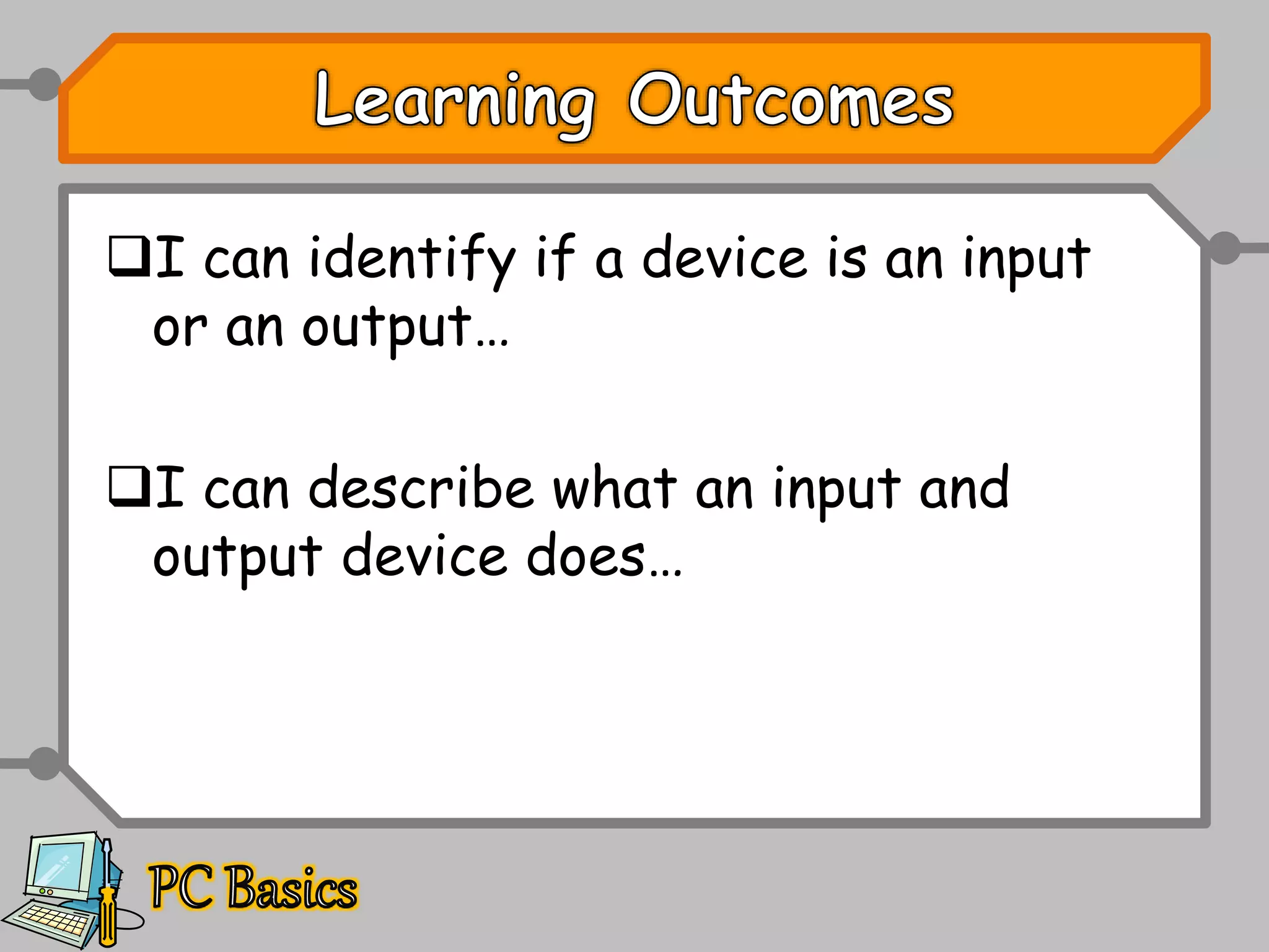 Lesson 1 inputs and outputs | PPTX | Computer Peripherals | Computing