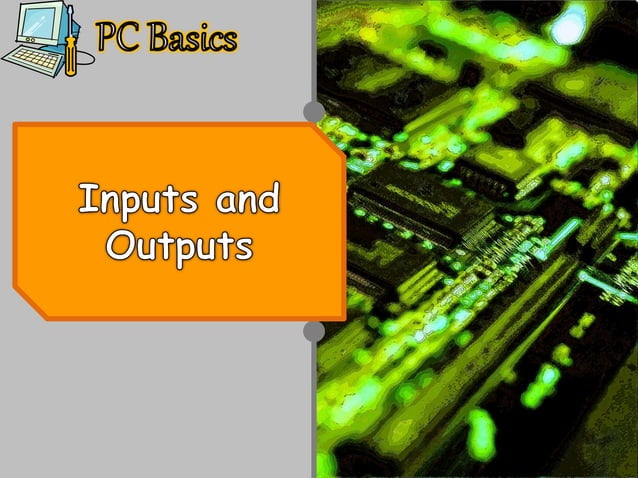 Lesson 1 inputs and outputs | PPTX | Computer Peripherals | Computing