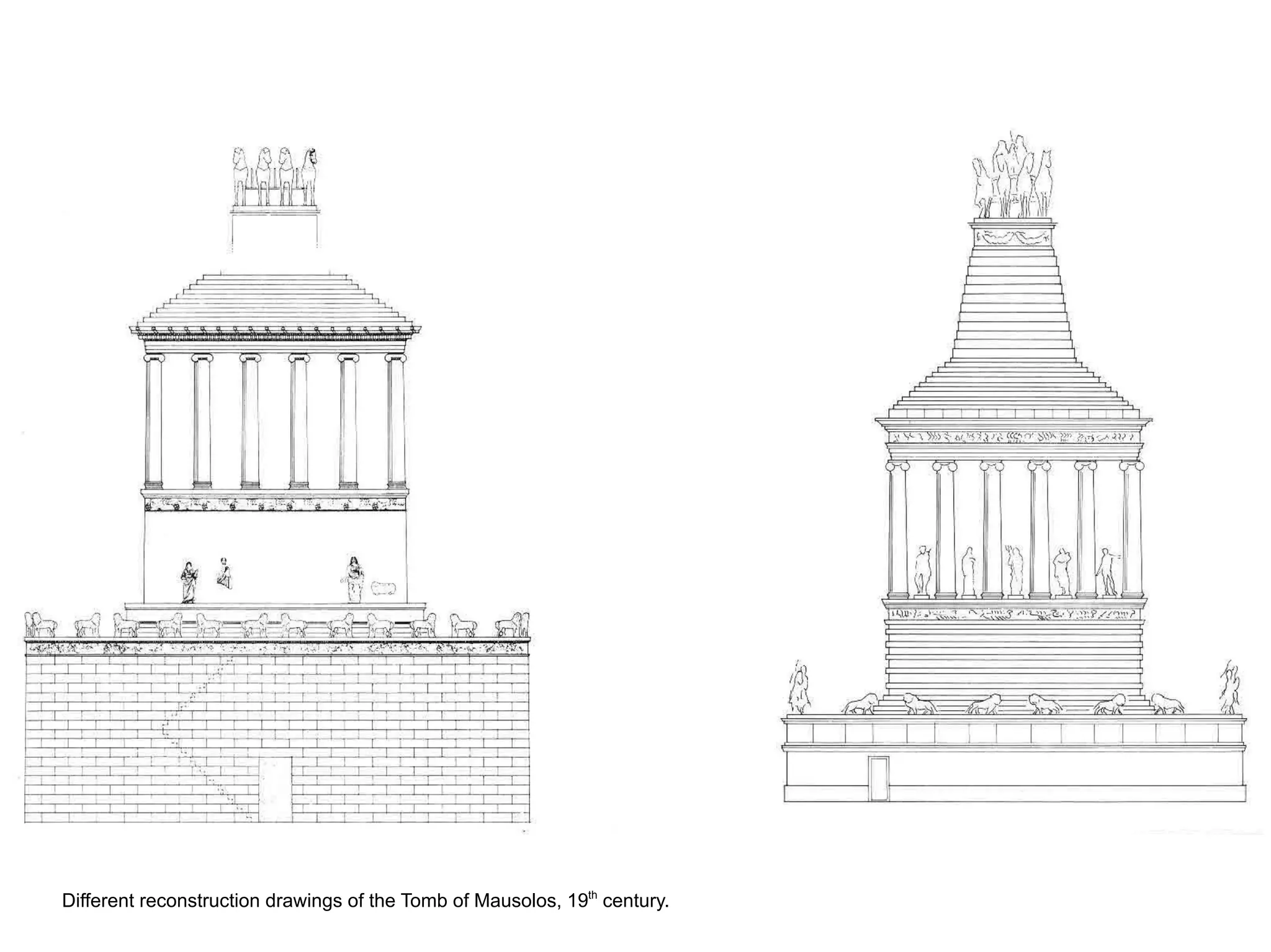 Different reconstruction drawings of the Tomb of Mausolos, 19th
century.
 
