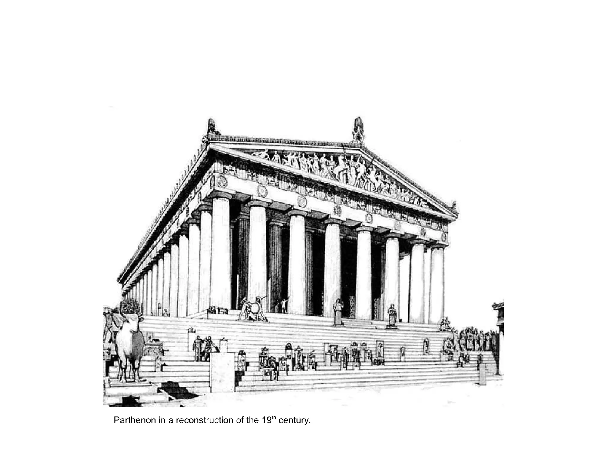 Parthenon in a reconstruction of the 19th
century.
 