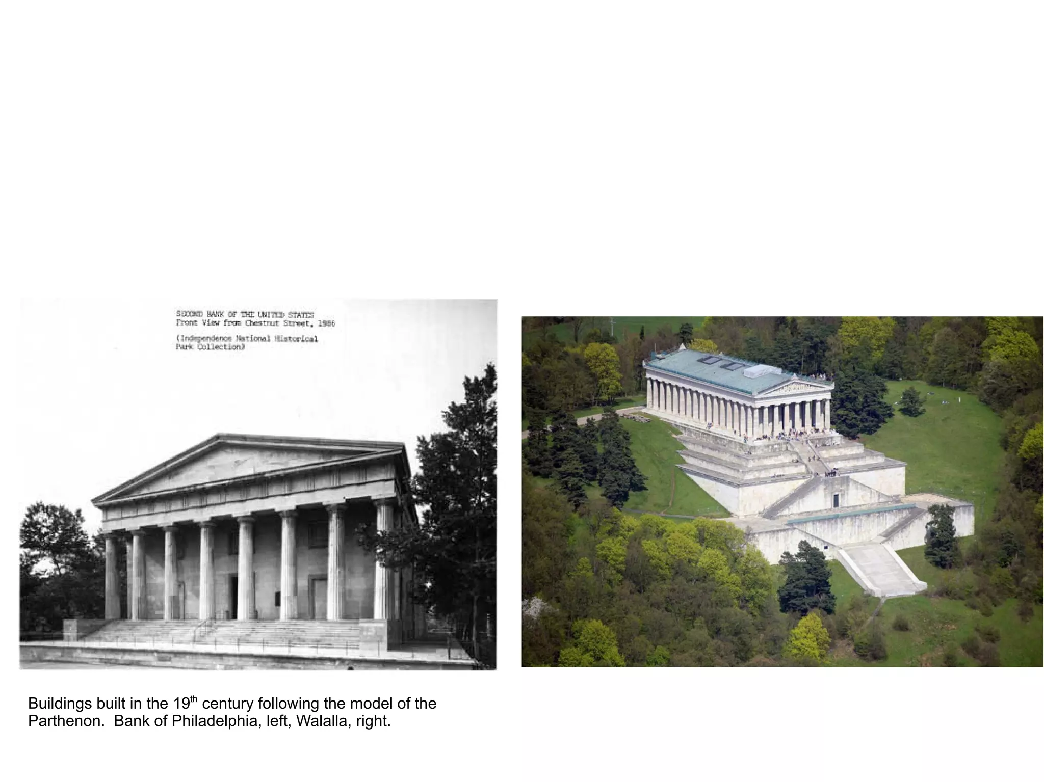 Buildings built in the 19th
century following the model of the
Parthenon. Bank of Philadelphia, left, Walalla, right.
 