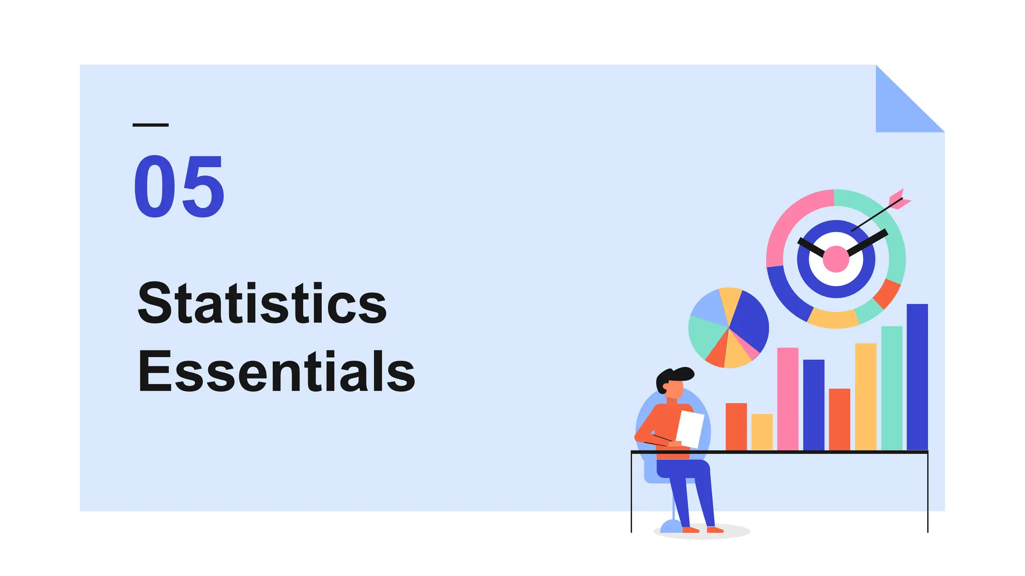 Statistics
Essentials
05
 