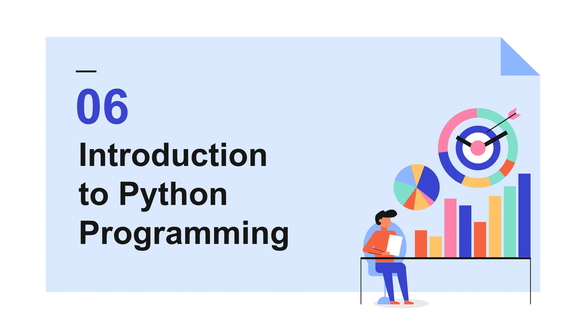 Introduction
to Python
Programming
06
 