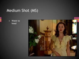 Medium Shot (MS)
• Waist to
head
 
