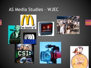 AS Media Studies – WJEC
 