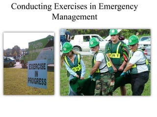 Conducting Exercises in Emergency
          Management
 
