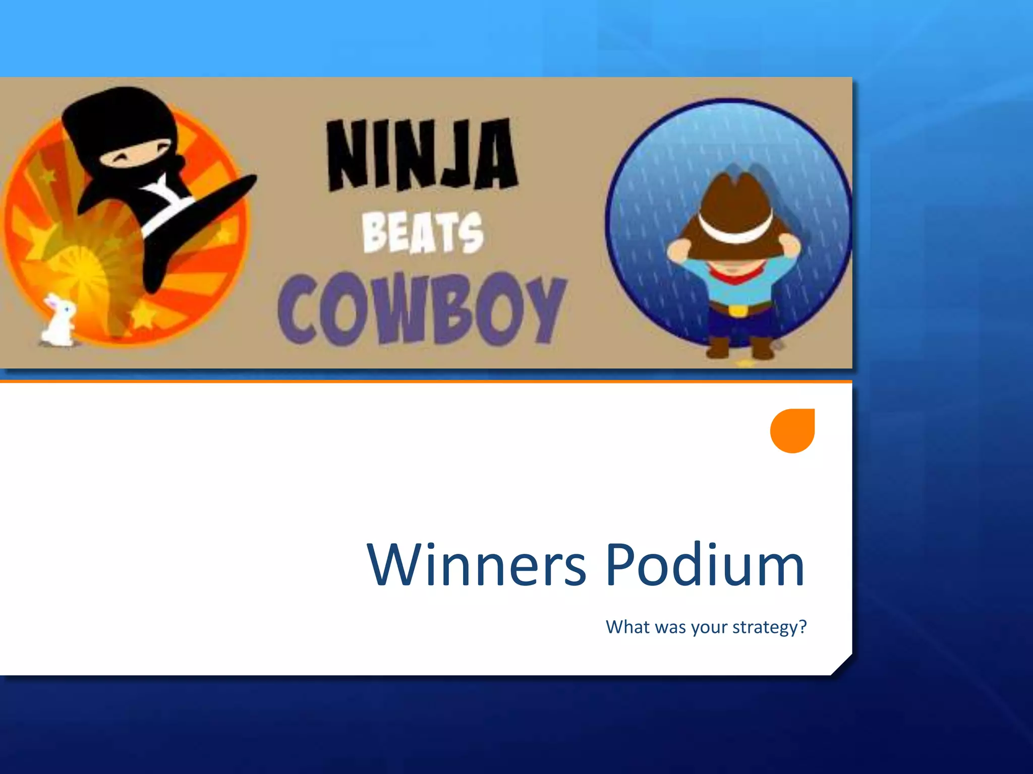 Winners Podium
What was your strategy?

 