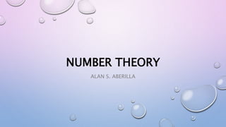 NUMBER THEORY
ALAN S. ABERILLA
 